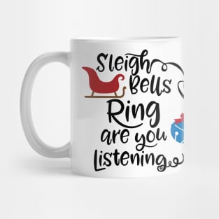 Sleigh bells ring are you listening Mug